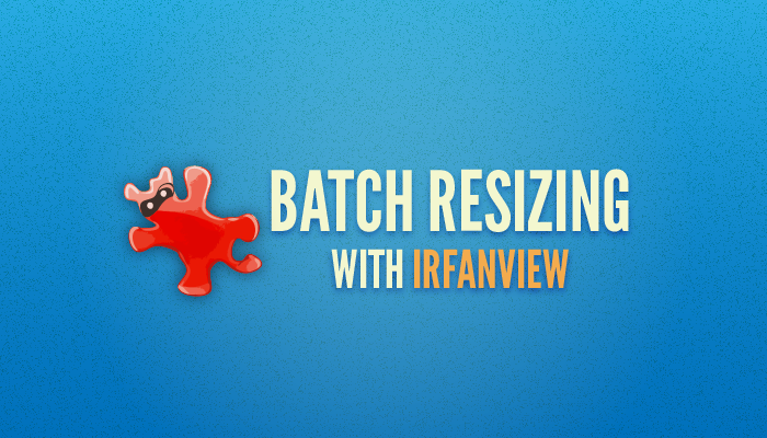 Batch resizing with IRfanview